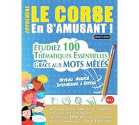 Apprendre Le Corse En s'Amusant - Niveau Avancé: Intermédiaire À Difficile - Étudiez 100 Thématiques Essentielles Grâce Aux Mots Mêlés - Vol.1