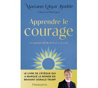 Apprendre le courage: Les moments décisifs de la vie et de la foi