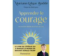 Apprendre le courage Les moments décisifs de la vie et de la foi - Mariann Edgar Budde - Flammarion - broché - Essai