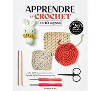 Apprendre le crochet en 10 leçons - Julia Dupe - De Saxe Eds - broché - Guide