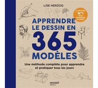 Apprendre le dessin en 365 modèles La méthode n°1 pour apprendre le dessin - Lise Herzog - Mango - relié - Guide