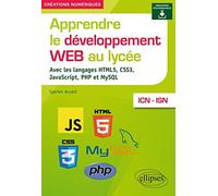 Apprendre le développement web au lycée avec les langages HTML5, CSS3, JavaScript, PHP et MySQL, ICN-ISN