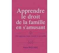 Apprendre le droit de la famille en s’amusant: Une approche claire, concrète et accessible