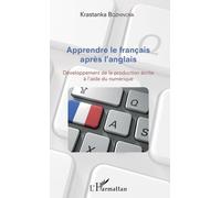 Apprendre Le Français Après L'anglais - Développement De La Production Écrite À L'aide Du Numérique