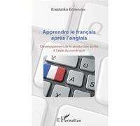 Apprendre Le Français Après L'anglais - Développement De La Production Écrite À L'aide Du Numérique
