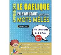 APPRENDRE LE GAELIQUE EN S'AMUSANT GRÂCE AUX MOTS MÊLÉS - POUR LES ENFANTS DE 6 À 8 ANS - Découvrez Comment Améliorer Son Vocabulaire Avec 2000 Mots ... - Matériel Pédagogique Et Cahier D'activités