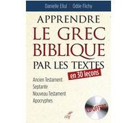 Apprendre le grec biblique par les textes ELLUL DANIELLE (Auteur), Odile Flichy (Auteur)