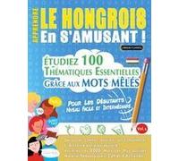 Apprendre Le Hongrois En S'amusant - Pour Les Débutants: Niveau Facile Et Intermédiaire - Étudiez 100 Thématiques Essentielles Grâce Aux Mots Mêlés - Vol.1 Paperback Book By Linguas Classics