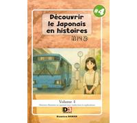 Apprendre le japonais: Découvrir le japonais en histoires: Volume 4 - Niveau 1 - lecture avec kana et kanji et traduction