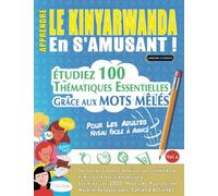 APPRENDRE LE KINYARWANDA EN S'AMUSANT - POUR LES ADULTES: NIVEAU FACILE À AVANCÉ - ÉTUDIEZ 100 THÉMATIQUES ESSENTIELLES GRÂCE AUX MOTS MÊLÉS - VOL.2: ... Compétences Et Accroître Votre Vocabulaire!