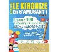 Apprendre Le Kirghize En S'amusant - Niveau Avancé: Intermédiaire À Difficile - Étudiez 100 Thématiques Essentielles Grâce Aux Mots Mêlés - Vol.1 (French Edition)