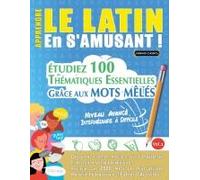 Apprendre Le Latin En S'amusant - Niveau Avancé: Intermédiaire À Difficile - Étudiez 100 Thématiques Essentielles Grâce Aux Mots Mêlés - Vol.1 (French Edition)