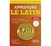 Apprendre le latin: Manuel de grammaire et de littérature, Grands débutants