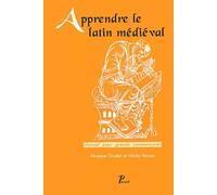 Apprendre le latin médiéval: Manuel pour grands commençants, 2ème édition