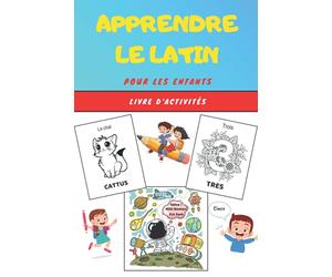 Apprendre le Latin pour les enfants - Livre d'activités: Apprends la langue facilement avec ce guide ludique et divertissant | Cahier pour l'apprentissage facile | Livret de coloriage dès 4 ans