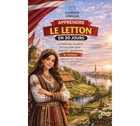 Apprendre le Letton en 30 Jours: La méthode intuitive et naturelle pour maîtriser rapidement le letton (spécialement conçue pour les débutants)