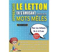 APPRENDRE LE LETTON EN S'AMUSANT GRÂCE AUX MOTS MÊLÉS - POUR LES ENFANTS DE 6 À 8 ANS - Découvrez Comment Améliorer Son Vocabulaire Avec 2000 Mots ... - Matériel Pédagogique Et Cahier D'activités