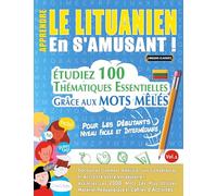 Apprendre Le Lituanien En s'Amusant - Pour Les Débutants: Niveau Facile Et Intermédiaire - Étudiez 100 Thématiques Essentielles Grâce Aux Mots Mêlés - Vol.1