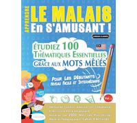 Apprendre Le Malais En s'Amusant - Pour Les Débutants: Niveau Facile Et Intermédiaire - Étudiez 100 Thématiques Essentielles Grâce Aux Mots Mêlés - Vol.1