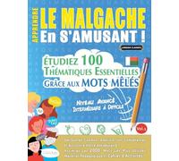Apprendre Le Malgache En s'Amusant - Niveau Avancé: Intermédiaire À Difficile - Étudiez 100 Thématiques Essentielles Grâce Aux Mots Mêlés - Vol.1
