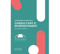 Apprendre le métier de consultant.e en recrutement: Le Guide Complet