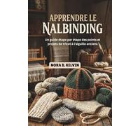APPRENDRE LE NALBINDING: UN GUIDE ÉTAPE PAR ÉTAPE DES POINTS ET PROJETS DE TRICOT À L'AIGUILLE ANCIENS