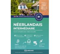 Apprendre le néerlandais B1 intermédiaire. Cours complet avec vidéo et audio: Apprendre le néerlandais B1 avec textes, grammaire et audios. Pour l'étude autonome ou avec un professeur. NT2 and CNaVT.