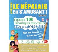 Apprendre Le Népalais En s'Amusant - Pour Les Enfants: Tous Les Âges - Étudiez 100 Thématiques Essentielles Grâce Aux Mots Mêlés - Vol.1