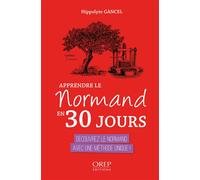 Apprendre le Normand en 30 jours Découvrez le Normand avec une méthode unique - Jean-Guillaume Duflot - Orep - broché - Méthode de langue