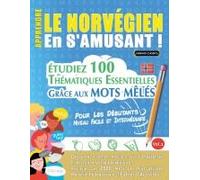 Apprendre Le Norvégien En S'amusant - Pour Les Débutants: Niveau Facile Et Intermédiaire - Étudiez 100 Thématiques Essentielles Grâce Aux Mots Mêlés - Vol.1 (French Edition)