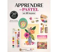 Apprendre le pastel en 10 leçons Marine Coudray (Auteur)