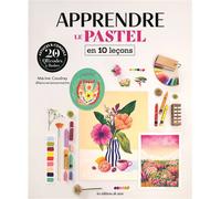 Marine Coudray – Apprendre le pastel en 10 leçons – Guide – Broché