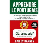 Apprendre le portugais : 1 001 mots et phrases indispensables pour débutants, du français vers le portugais