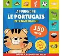 Apprendre le portugais - 150 mots avec prononciation - Intermédiaire: Imagier pour enfants bilingues