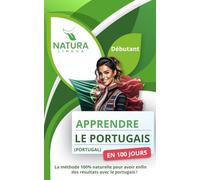 Apprendre le Portugais du Portugal en 100 Jours: La méthode naturelle et intuitive pour maitriser le portugais du Portugal rapidement (conçue pour les débutants).