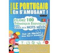 Apprendre Le Portugais En S'amusant - Pour Les Débutants: Niveau Facile Et Intermédiaire - Étudiez 100 Thématiques Essentielles Grâce Aux Mots Mêlés - Vol.1 (French Edition)