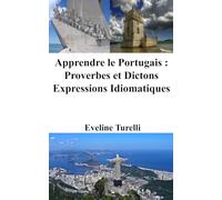 Apprendre le Portugais: Proverbes et Dictons - Expressions Idiomatiques