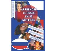 APPRENDRE LE RUSSE EN 52 SEMAINES: AVEC 7 PHRASES PAR JOUR, APPRENDRE LE RUSSE DÉBUTANT, MÉTHODE RUSSE, RUSSE BILINGUE, LIVRE RUSSE ENFANT ET ADULTE, ... RUSSE DÉBUTANT, PARLER RUSSE, APPRENDRE RUSSE