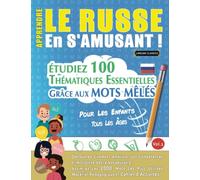APPRENDRE LE RUSSE EN S'AMUSANT - POUR LES ENFANTS: TOUS LES ÂGES - ÉTUDIEZ 100 THÉMATIQUES ESSENTIELLES GRÂCE AUX MOTS MÊLÉS - VOL.1: Découvrez ... Compétences Et Accroître Votre Vocabulaire!