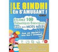 Apprendre Le Sindhi En s'Amusant - Pour Les Débutants: Niveau Facile Et Intermédiaire - Étudiez 100 Thématiques Essentielles Grâce Aux Mots Mêlés - Vol.1