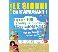 Apprendre Le Sindhi En s'Amusant - Pour Les Enfants: Tous Les Âges - Étudiez 100 Thématiques Essentielles Grâce Aux Mots Mêlés - Vol.1
