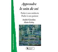 Apprendre le soin de soi Parler à son médecin / Parler à son patient - André Giordan - Chronique Sociale - broché - Guide