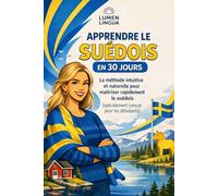 Apprendre le Suédois en 30 Jours: La méthode intuitive et naturelle pour maîtriser rapidement le suédois (spécialement conçue pour les débutants)