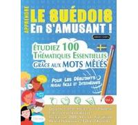 Apprendre Le Suédois En S'amusant - Pour Les Débutants: Niveau Facile Et Intermédiaire - Étudiez 100 Thématiques Essentielles Grâce Aux Mots Mêlés - Vol.1 (French Edition)