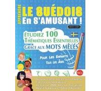 Apprendre Le Suédois En S'amusant - Pour Les Enfants: Tous Les Âges - Étudiez 100 Thématiques Essentielles Grâce Aux Mots Mêlés - Vol.1 (French Edition)