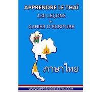 Apprendre le Thaï: 120 leçons + cahier d'écriture