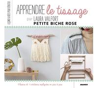 Apprendre le tissage: 9 leçons et 11 créations expliquées pas à pas
