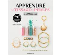 Apprendre le tissage de perles en 10 leçons - Juliette Michelet - De Saxe Eds - broché - Guide