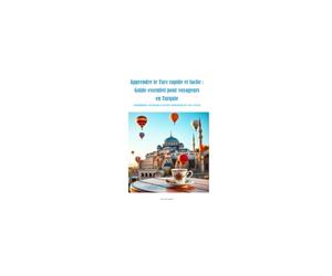 Apprendre le Turc rapide et facile : Guide essentiel pour voyageurs en Turquie: Communiquez facilement et profitez pleinement de votre voyage