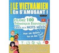 Apprendre Le Vietnamien En S'amusant - Pour Les Enfants: Tous Les Âges - Étudiez 100 Thématiques Essentielles Grâce Aux Mots Mêlés - Vol.1 (French Edition)